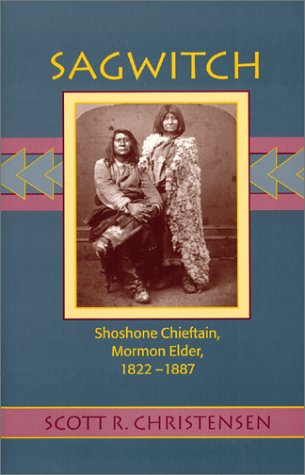 Sagwitch: Shoshone Chieftan, Mormon Elder 1822-1887