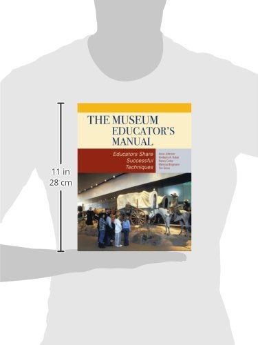 The Museum Educator's Manual: Educators Share Successful Techniques (American Association for State and Local History)