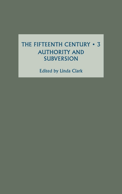 The Fifteenth Century III: Authority and Subversion (The Fifteenth Century, 3) (Volume 3)