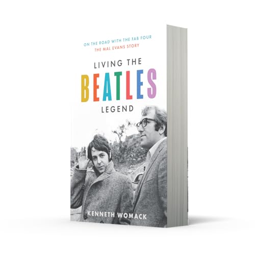 Living the Beatles Legend: On the Road with the FAB Four - the Mal Evans Story