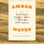 Amber Waves: The Extraordinary Biography of Wheat, from Wild Grass to World Megacrop