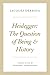 Heidegger: The Question of Being and History (The Seminars of Jacques Derrida)