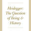 Heidegger: The Question of Being and History (The Seminars of Jacques Derrida)