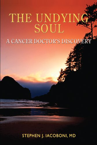 The Undying Soul: A Cancer Doctor's Discovery by Iacoboni, S