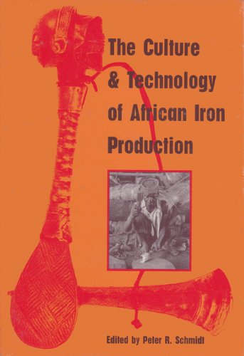 The Culture and Technology of African Iron Production