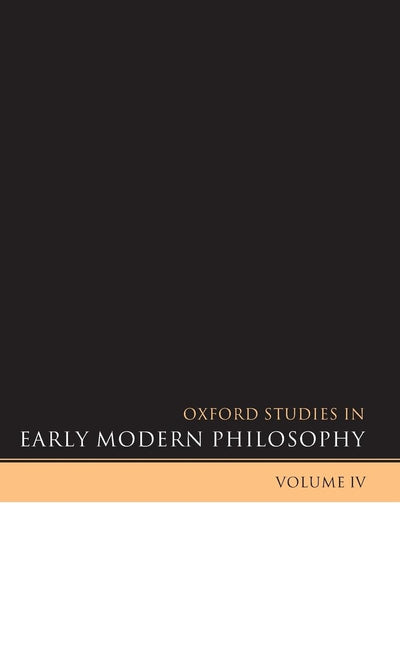 Oxford Studies in Early Modern Philosophy: Volume IV