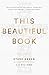This Beautiful Book: An Exploration of the Bible's Incredible Story Line and Why It Matters Today