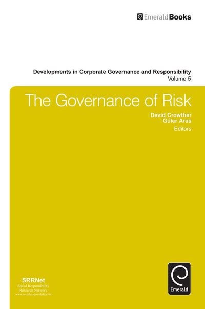 The Governance of Risk (Developments in Corporate Governance and Responsibility, 5)