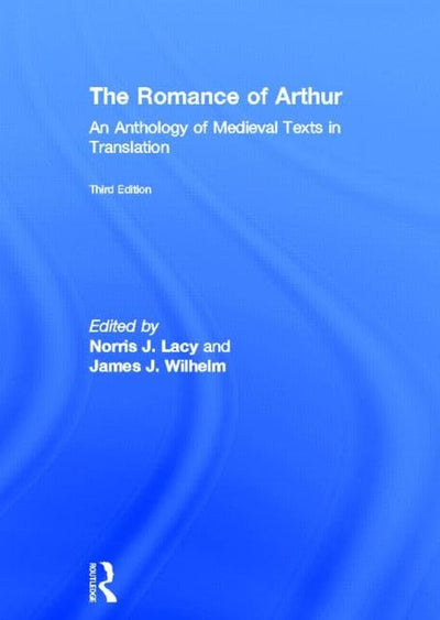 The Romance of Arthur: An Anthology of Medieval Texts in Translation