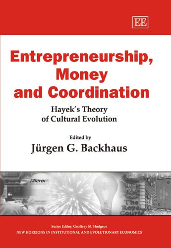 Entrepreneurship, Money and Coordination: Hayeks Theory of Cultural Evolution (New Horizons in Institutional and Evolutionary Economics series)
