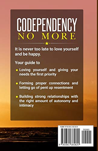 Codependency No More: How to Cure Codependency, Start to Love Yourself and Fight for No More Codependent Relationship Ever