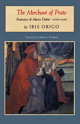 The Merchant of Prato: Francesco Di Marco Datini, 1335-1410