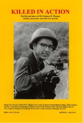 Killed In Action: The Life And Times Of Sp4 Stephen H. Warner, Draftee, Journalist And Anti-war Activist