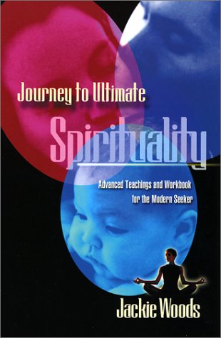 Journey to Ultimate Spirituality: Advanced Teachings and Workbook for the Modern Seeker