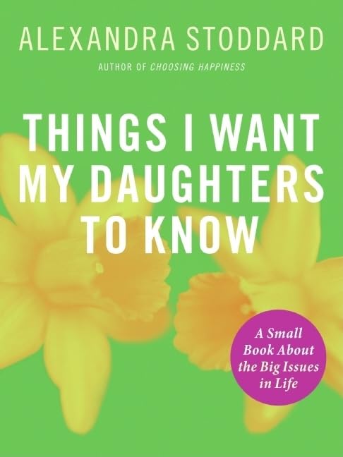 Things I Want My Daughters To Know: A Small Book About the B