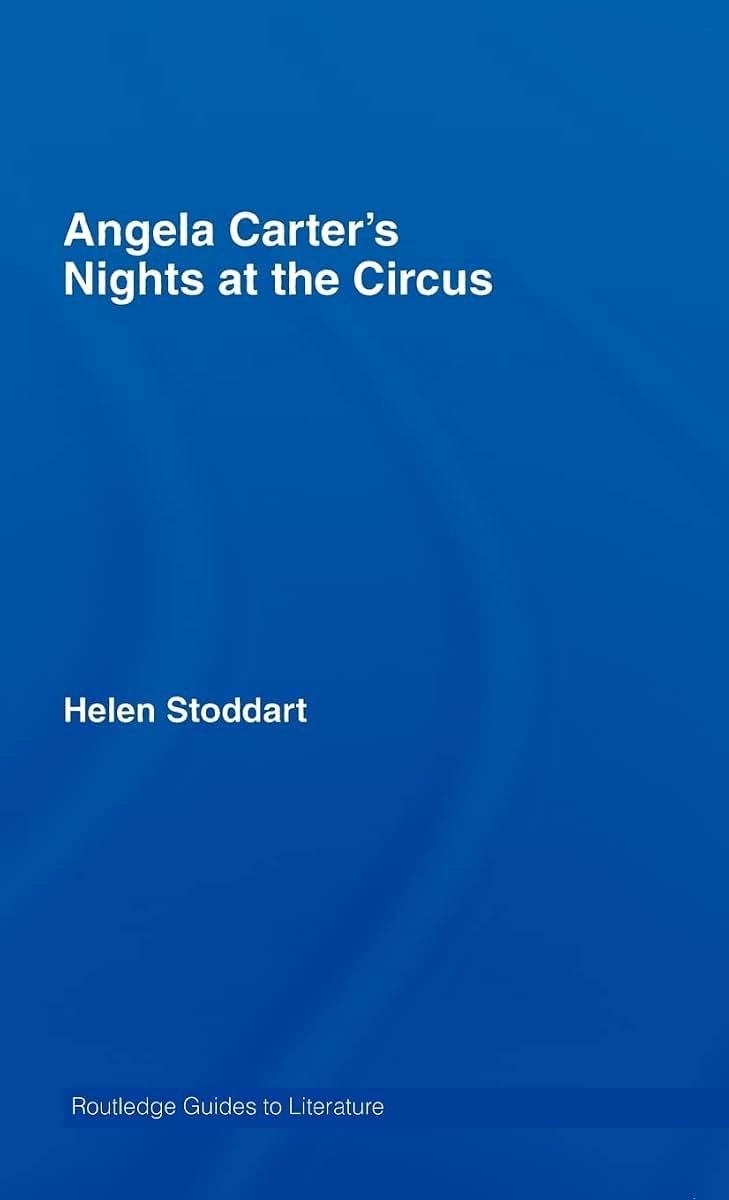 Angela Carter's Nights at the Circus: A Routledge Study Guide (Routledge Guides to Literature)