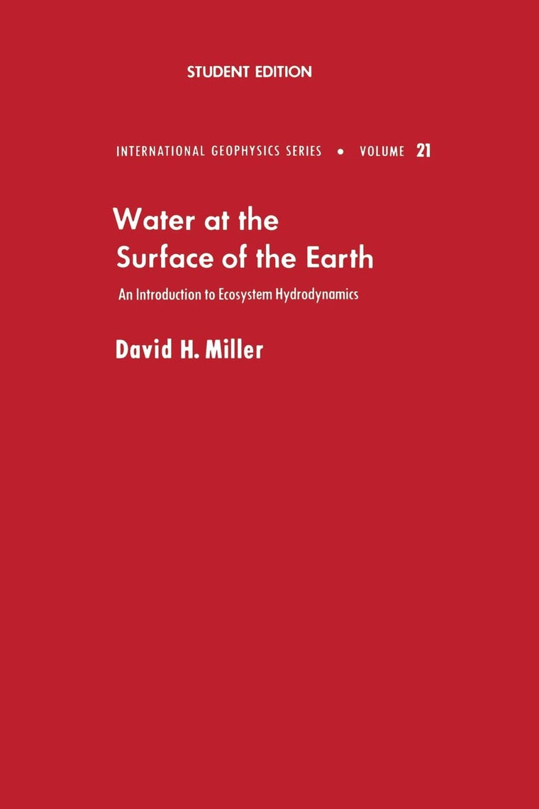 Water at the Surface of Earth: An Introduction to Ecosystem Hydrodynamics (International Geophysics (Paperback))