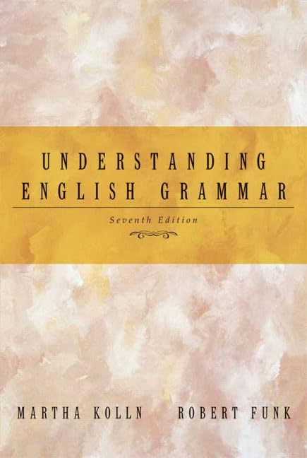Understanding English Grammar (7th Edition) by Kolln, Martha