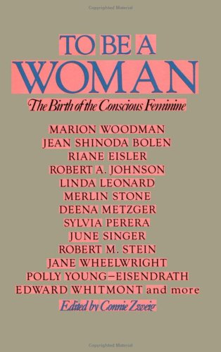 To Be a Woman by Connie Zweig (Paperback)