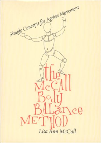 The McCall Body Balance Method Simple Concepts for Ageless Movement