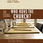 Who Runs the Church?: 4 Views on Church Government (Counterpoints: Church Life)