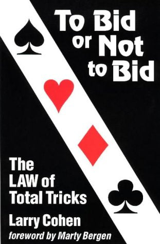 To Bid or Not to Bid: The Law of Total Tricks by Cohen, Larr