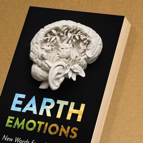 Earth Emotions: New Words for a New World