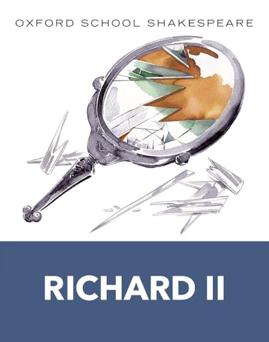 Richard II: Oxford School Shakespeare (Oxford School Shakespeare Series)
