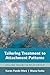 Tailoring Treatment to Attachment Patterns: Healing Trauma in Relationship