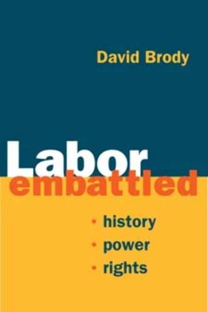 Labor Embattled: History, Power, Rights (Working Class in American History)