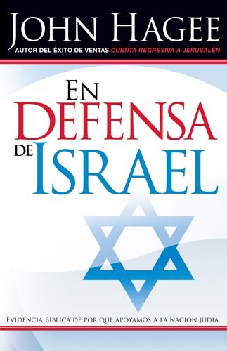 En Defensa de Israel: Evidencia Bíblica de por qué apoyamos a la nación judía (Spanish Edition)