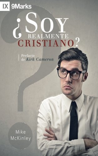 Soy Realmente Cristiano? (Am I Really a Christian?) Spanish - 9Marks (Spanish Edition)