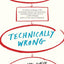 Technically Wrong: Sexist Apps, Biased Algorithms, and Other Threats of Toxic Tech