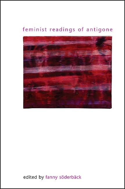 Feminist Readings of Antigone (SUNY series in Gender Theory)