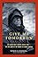 Give Me Tomorrow: The Korean War's Greatest Untold Story -- The Epic Stand of the Marines of George Company