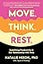 Move. Think. Rest.: Redefining Productivity & Our Relationship with Time
