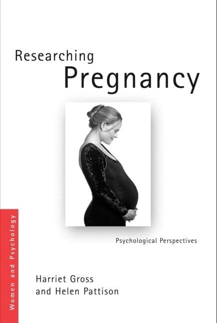 Sanctioning Pregnancy: A Psychological Perspective on the Paradoxes and Culture of Research (Women and Psychology)