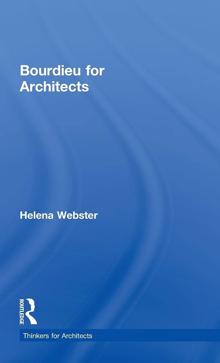 Bourdieu for Architects (Thinkers for Architects)