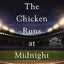 The Chicken Runs at Midnight: A Daughter’s Message from Heaven That Changed a Father’s Heart and Won a World Series