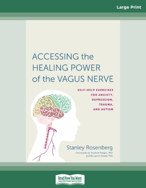 Accessing the Healing Power of the Vagus Nerve: Self-Exercises for Anxiety, Depression, Trauma, and Autism