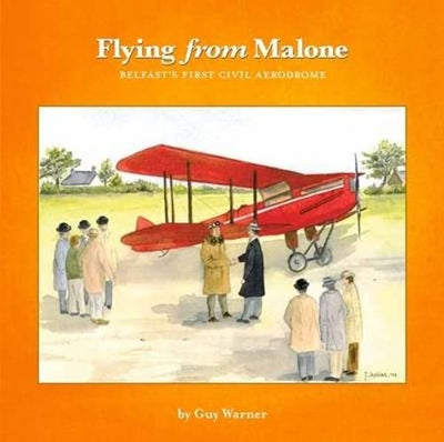 Flying from Malone: Belfast's First Civil Aerodrome