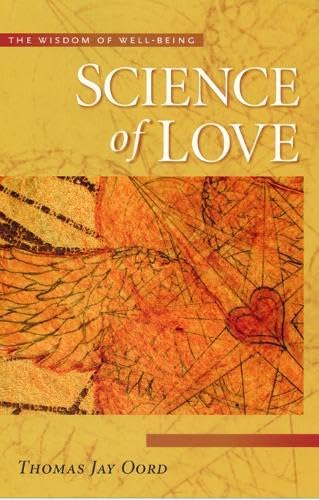 Science of Love: The Wisdom of Well-Being by Oord, Thomas
