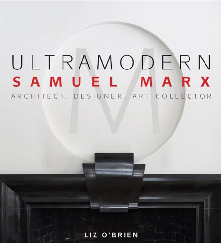 UltraModern: Samuel Marx Architect, Designer, Art Collector