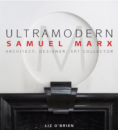 UltraModern: Samuel Marx Architect, Designer, Art Collector