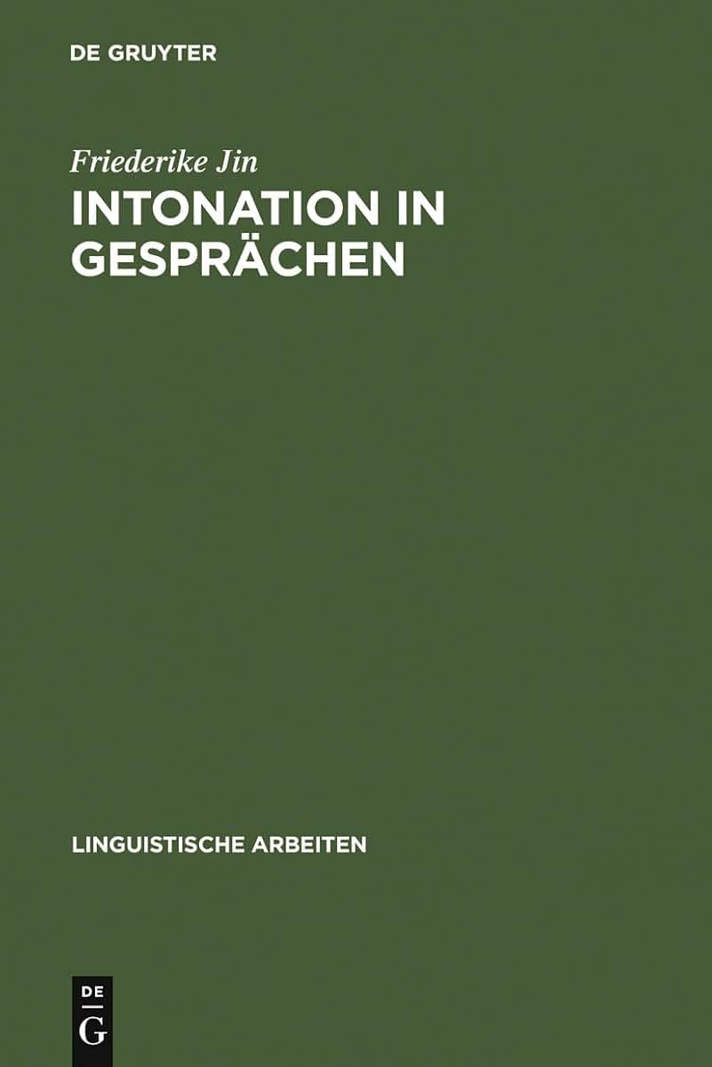 Intonation in Gesprchen: ein Beitrag zur Methode der kontrastiven Intonationsanalyse am Beispiel des Deutschen und Franzsischen (Linguistische Arbeiten, 248) (German Edition)