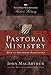Pastoral Ministry: How to Shepherd Biblically (MacArthur Pastor's Library)