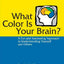 What Color Is Your Brain? A Fun and Fascinating Approach to Understanding Yourself and Others