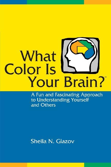 What Color Is Your Brain? A Fun and Fascinating Approach to Understanding Yourself and Others