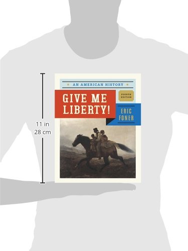 Give Me Liberty!: An American History (Fourth Edition) (Vol. One-Volume)