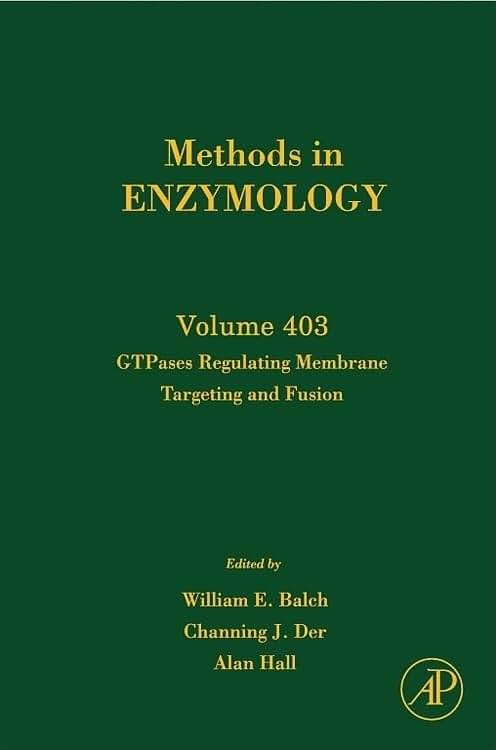 Methods in Enzymology, Vollume 403: GTPases Regulating Membrane Targeting and Fusion (Volume 403)